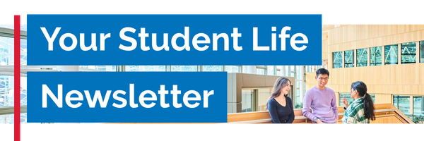 Your Student Life newsletter text overlaid on image of students in Urban Sciences Building