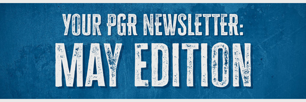 Your PGR newsletter: May edition