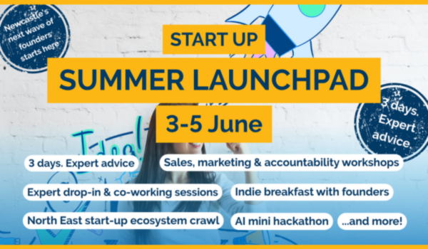 Promotional graphic for Newcastle University Start Up Summer Launchpad taking place 3–5 June, featuring workshop highlights and start-up activities.