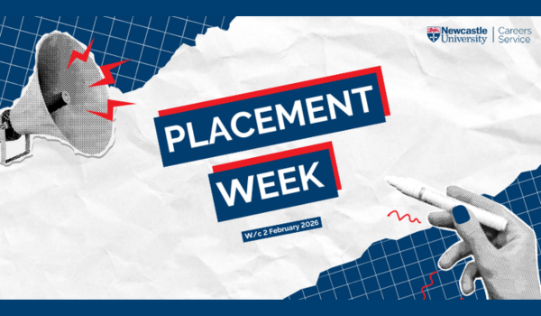 Promotional graphic reading “Placement Week” with dates “w_c 2 February 2026.” Design features a megaphone, a pointing hand, blue grid background, and Newcastle University Careers Service branding