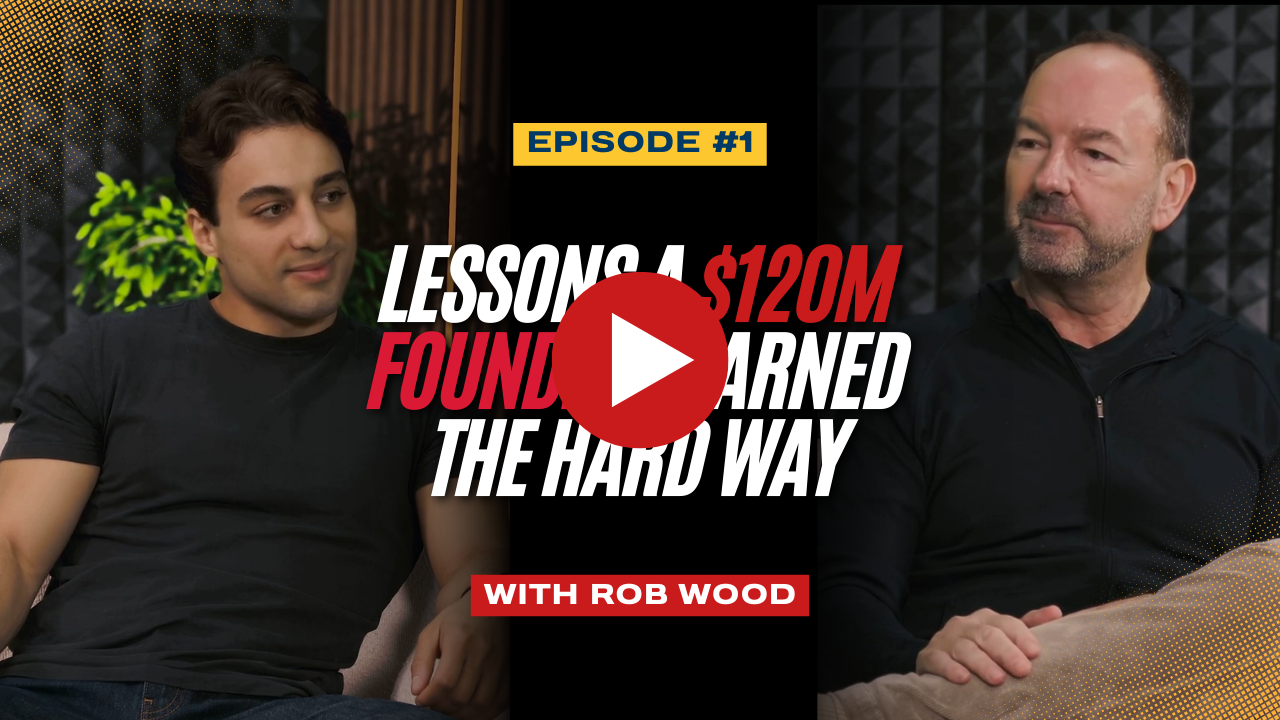 Episode 1 Lessons a $120m founder learned the hard way with Rob Wood thumbnail