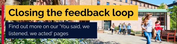 closing the feedback loop - find out more on our you said, we listened, we acted pages